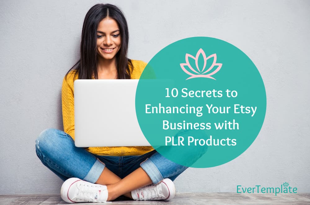 10 Secrets to Enhancing Your Etsy Business with PLR Products