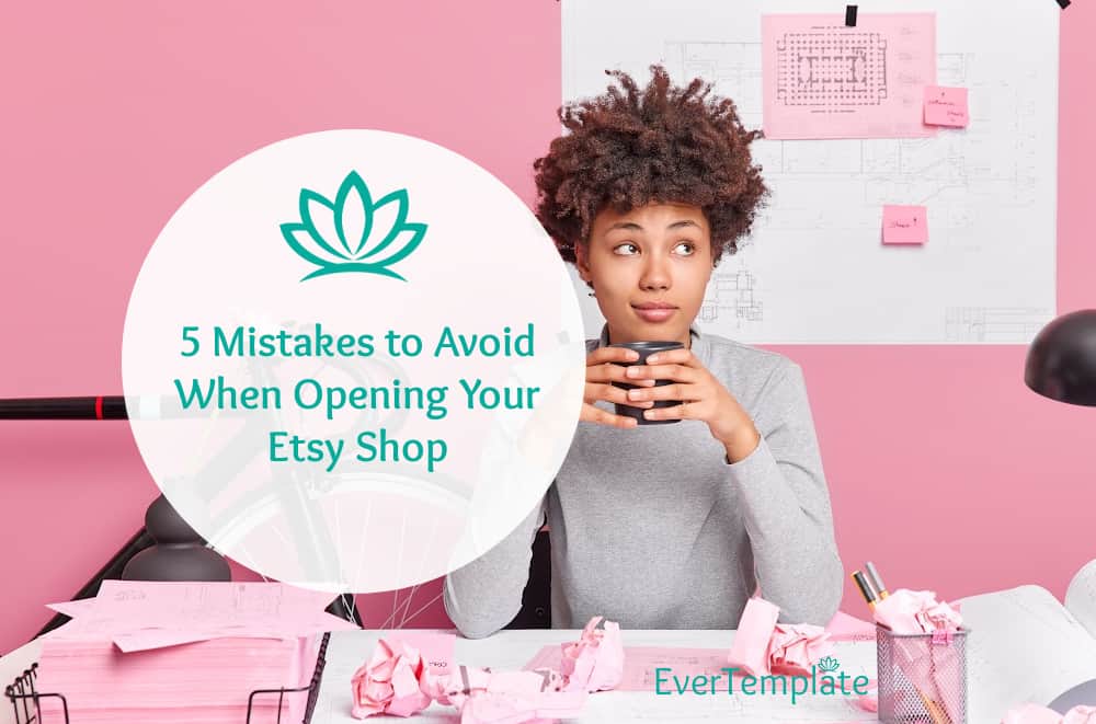 5 Mistakes to Avoid When Opening Your Etsy Shop