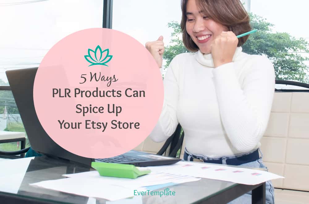 5 Ways PLR Products can spice up your Etsy shop