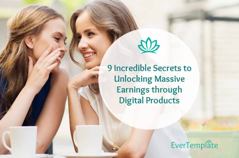 9 Incredible Secrets to Unlocking Massive Earnings through Digital Products
