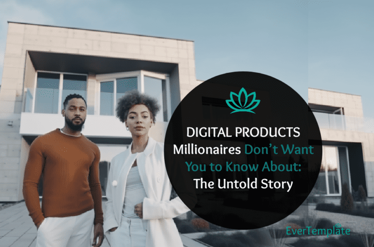 Digital Products Millionaires Don’t Want You to Know About: The Untold Story