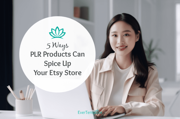 From Boring to Beautiful: 5 Ways PLR Products Can Spice Up Your Etsy Store