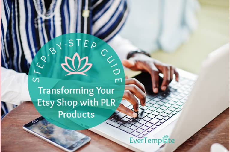 Transforming Your Etsy Shop with PLR Products: Step-by-Step Guide